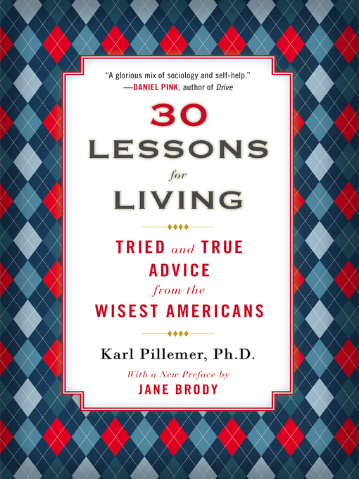 Title details for 30 Lessons for Living by Karl Pillemer, Ph.D. - Available